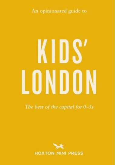 An Opinionated Guide to - Kids' London