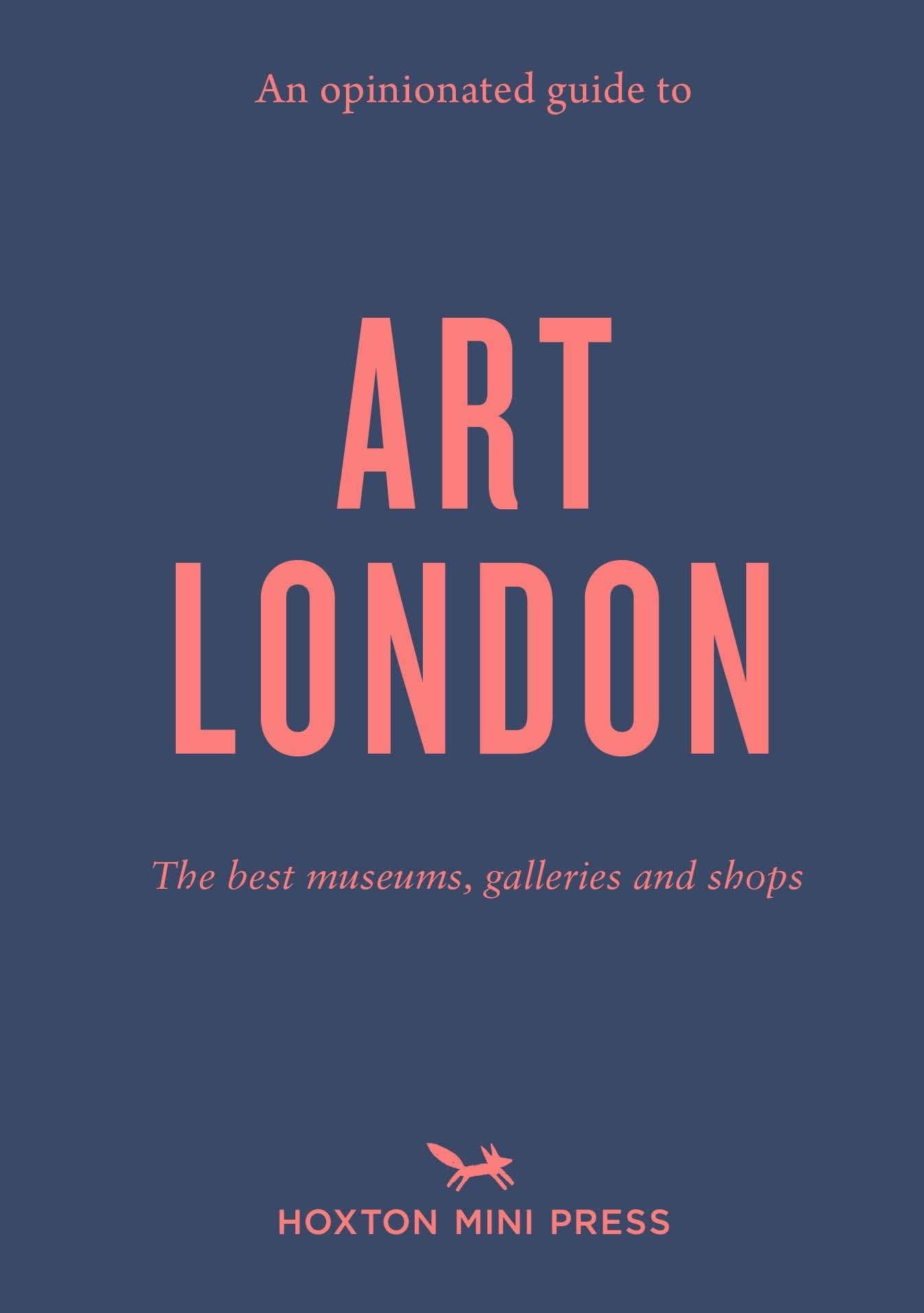 Opinionated Guide to - Art London