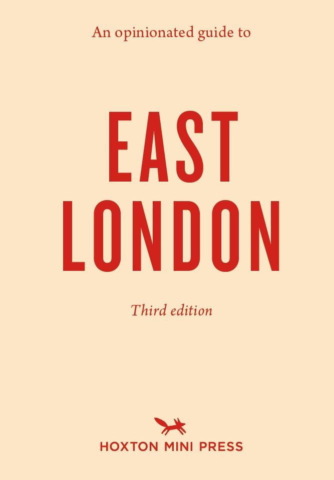 An Opinionated Guide to - East London