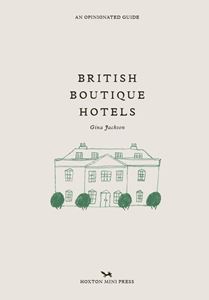 British Boutique Hotels: An Opinionated Guide