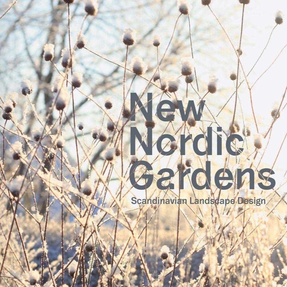 New Nordic Gardens: Scandinavian Landscape design